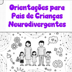 Orientações para pais de crianças neurodivergentes (Vídeo)